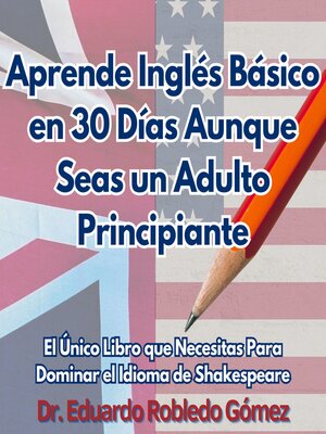 cover image of Aprende Inglés Básico en 30 Días Aunque Seas un Adulto Principiante